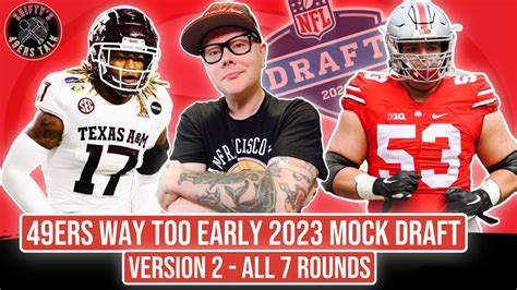 2023 Nfl Mock Draft 7 Rounds 49ers Way Too Early Youtube