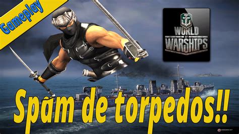 WORLD OF WARSHIPS ESPAÑOL SPAM DE TORPEDOS YouTube