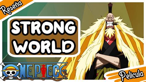 One Piece Película 10 Resumen Strong World Reseña Y Análisis YouTube