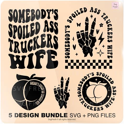 Somebody S Spoiled Ass Truckers Wife Png Svg Truckers Png Blue Collar