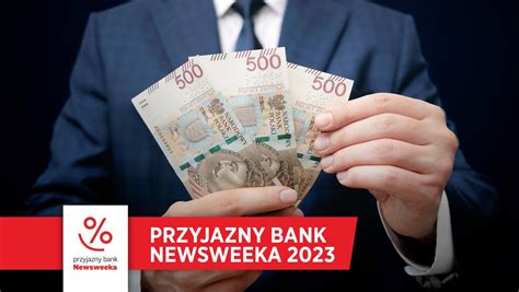 Ranking Banków Newsweeka 2023 Jaki bank dla Kowalskiego Newsweek