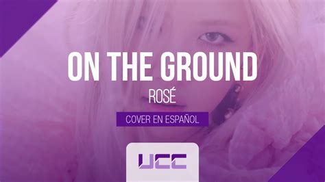 ROSÉ On The Ground cover en español UCC Team YouTube