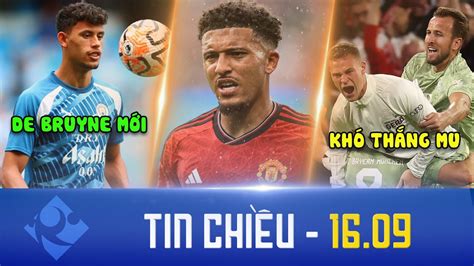 TIN CHIỀU 16 9 TEN HAG CHỬI THẲNG MẶT SANCHO BAYERN TAN NÁT LỰC