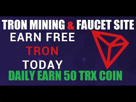 Free Earn Tron Coin TRX Auto TRX Mining Faucet Site Daily Earn