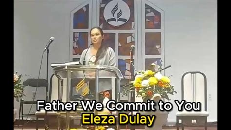 FATHER WE COMMIT TO YOU Cover By Eleza Dulay YouTube