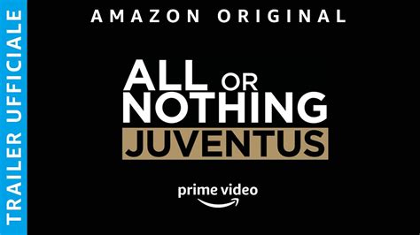 All Or Nothing Juventus Trailer Ufficiale Amazon Prime Video Youtube