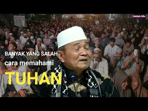 Banyak Yang Salah Memahami Tuhan KH BUYA SYAKUR YASIN YouTube