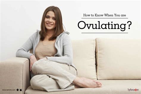 How To Know When You Are Ovulating By Dr Garima Kaur Lybrate