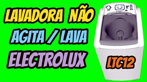 Maquina de Lavar Electrolux Não Agita Não Lava LTC12 YouTube