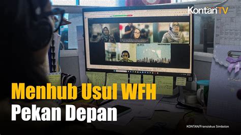 Menhub Usul Bekerja Dari Rumah Pekan Depan Apa Alasannya Kontan News