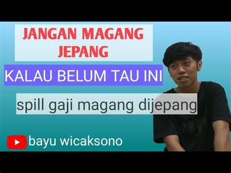 Spill Gaji Magang Dijepang Youtube