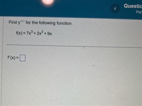 Solved Find Y′′′ For The Following Function F X 7x3 2x2 9x