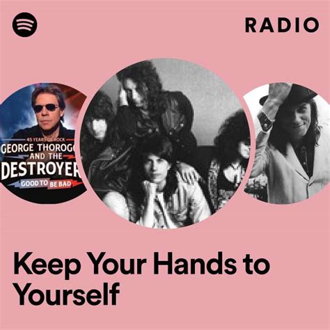 Keep Your Hands To Yourself Radio Playlist By Spotify Spotify