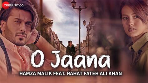 O Jaana Official Music Video Hamza Malik Feat Rahat Fateh Ali Khan