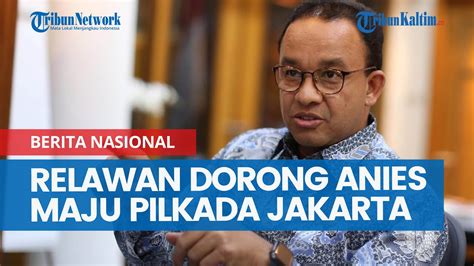 Relawan Dorong Anies Maju Pilkada Jakarta Kumpulkan 1 Juta Tanda