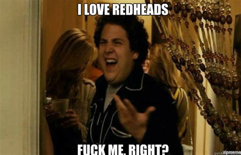 I Love Redheads FUCK ME RIGHT Fuck Me Right Quickmeme