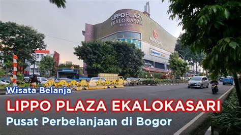 LIPPO PLAZA EKALOKASARI Bogor Mall Di Kota Bogor YouTube