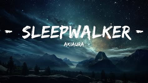 Akiaura Sleepwalker Lyrics P Lyrics Letra Youtube