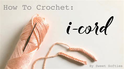 How to Crochet the I-Cord [Video Tutorial] - Sweet Softies | Amigurumi ...