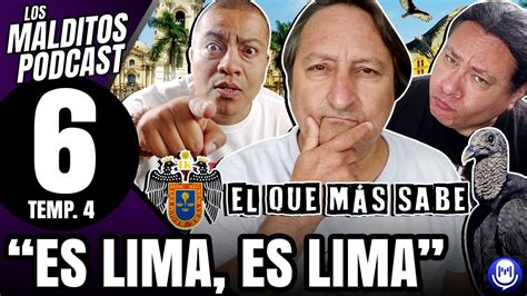 Es Lima Es Lima Los Malditos Podcast Ep 06 Temp 4 YouTube