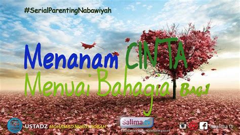 Parenting Nabawiyah Menanam Cinta Menuai Bahagia 1 Ustadz Mohamad