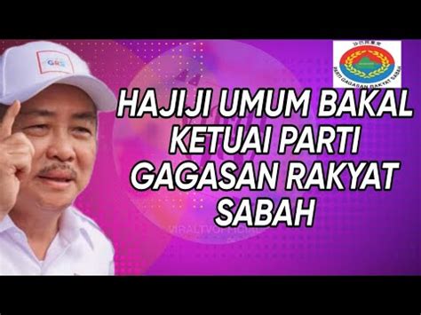 Hajiji Umum Bakal Ketuai Parti Gagasan Rakyat Sabah Youtube