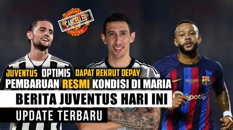 Berita Juventus Terbaru Hari Ini Pembaruan Resmi Kondisi Di Maria