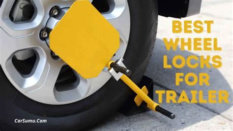 Best Wheel Locks For Trailer Reviews Car Sumu