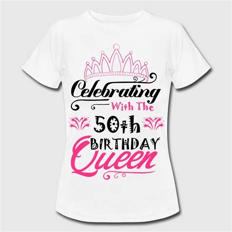 Celebrating With The 50th Birthday Queen T Shirts Women S T Shirt T Shirts For Women 50th