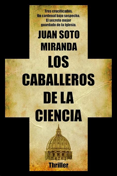 Los Caballeros De La Ciencia El Secreto Mejor Guardado De La Iglesia