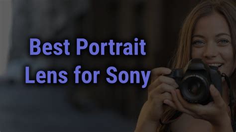 Best Portrait Lens For Sony Cameras FocusOnLens