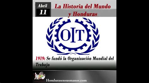 11 De Abril De 1919 Se Fundó La Organización Mundial Del Trabajo Youtube