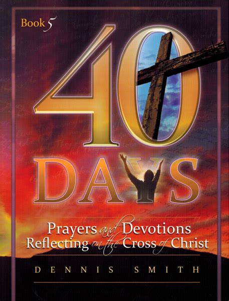 Books By Dennis Smith 40 Days Book 5 Prayers And Devotions