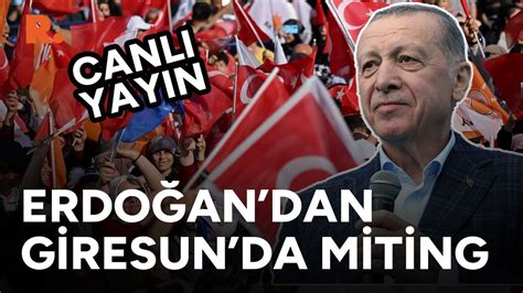 Erdoğan dan Giresun da miting CANLI YouTube