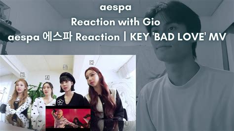 Aespa Reaction With Gio Aespa Reaction Key Bad Love Mv Youtube