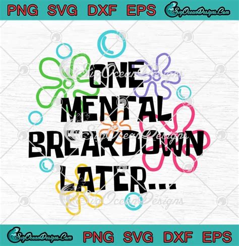 One Mental Breakdown Later Svg Mental Health Matters Svg Png Cricut File