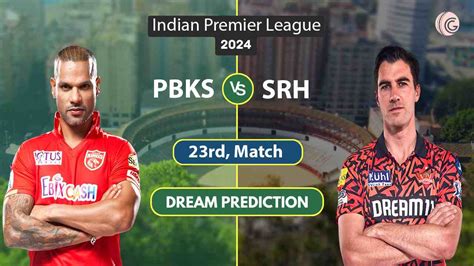 Pbks Vs Srh Dream11 Prediction 23rd Match Ipl 2024 Dream11 Team