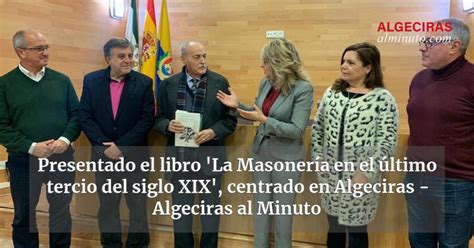 Presentado El Libro La Masoner A En El Ltimo Tercio Del Siglo Xix