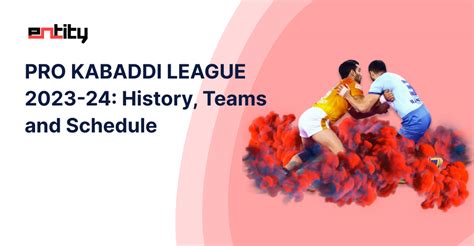 PRO KABADDI LEAGUE 2023-24: History, Teams and Schedule - Entity ...