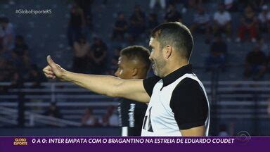 Globo Esporte RS Inter Empata O Bragantino Na Estreia De Eduardo