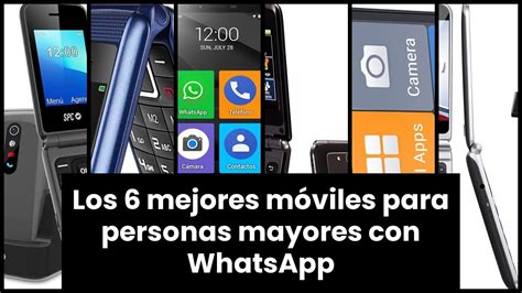 Movil para personas mayores con whatsapp Los 6 mejores móviles para