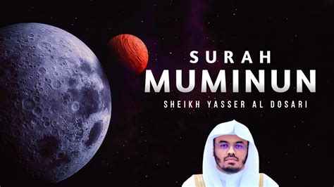 Heart Sooting Surah Al Muminun Recite By Sheikh Yasser Al Dosari