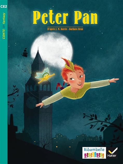 Ribambelle CE2 éd 2017 Peter Pan Adapté par J M Barrie et B