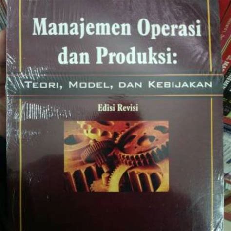 Jual Manajemen Operasi Dan Produksi Teori Model Dan Kebijakan Ed Revisi Shopee Indonesia