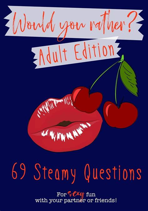 Would You Rather Adult Edition 69 Steamy Questions For Sexy Fun With