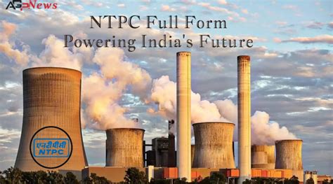 NTPC Full Form Powering Indias Future AGP News