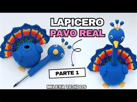 Lapicero Pavo Real Porta Lapicero Parte Amigurumi Tutorial