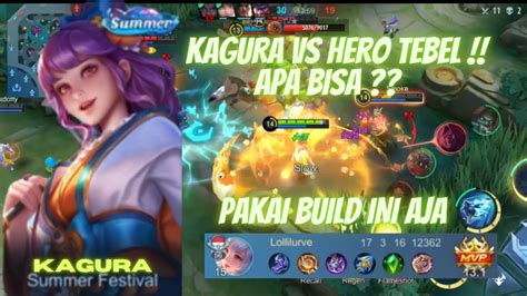 KAGURA PAKAI BUILD INI KALAU LAWAN HERO TEBEL RUSUH DI JAMIN JADI