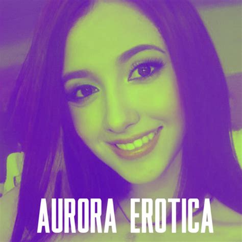 Stream Aurora Erotica Music Listen To Songs Albums Playlists For