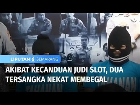 Begal Motor Karena Kecanduan Judi Slot Liputan 6 Semarang YouTube